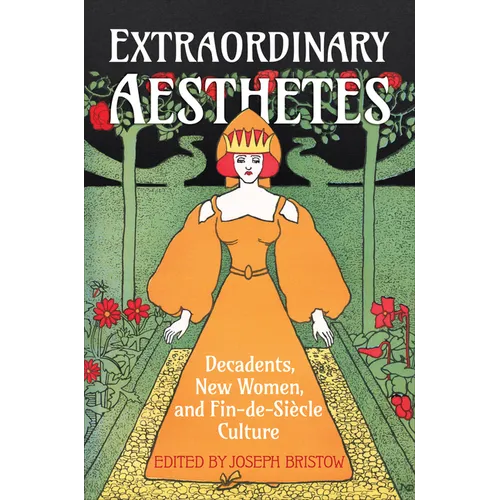 Extraordinary Aesthetes: Decadents, New Women, and Fin-de-Si�cle Culture - Hardcover