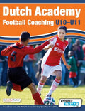 Dutch Academy Football Coaching (U10-11) - Technical and Tactical Practices from Top Dutch Coaches - Paperback
