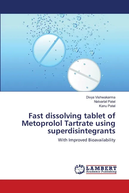 Fast dissolving tablet of Metoprolol Tartrate using superdisintegrants - Paperback