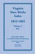 Virginia Slave Births Index, 1853-1865, Volume 3, H-L - Paperback