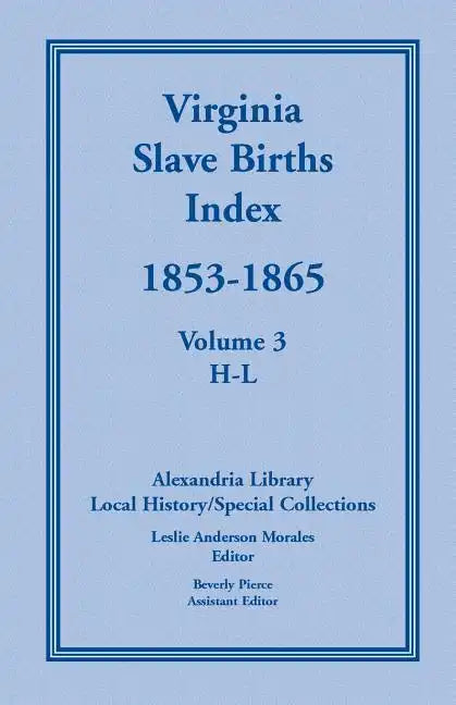Virginia Slave Births Index, 1853-1865, Volume 3, H-L - Paperback