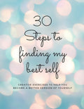 30 Steps to finding my best self: Creative exercises to help you become a better version of yourself - Paperback