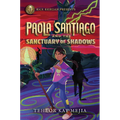 Rick Riordan Presents: Paola Santiago and the Sanctuary of Shadows-A Paola Santiago Novel Book 3 - Hardcover