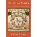 The Play of Masks: A New Translation with Selected Letters - Paperback
