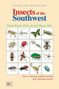 Insects of the Southwest: How to Identify Helpful, Harmful, and Venomous Insects - Paperback