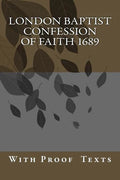 London Baptist Confession of Faith 1689: with Proof Texts - Paperback