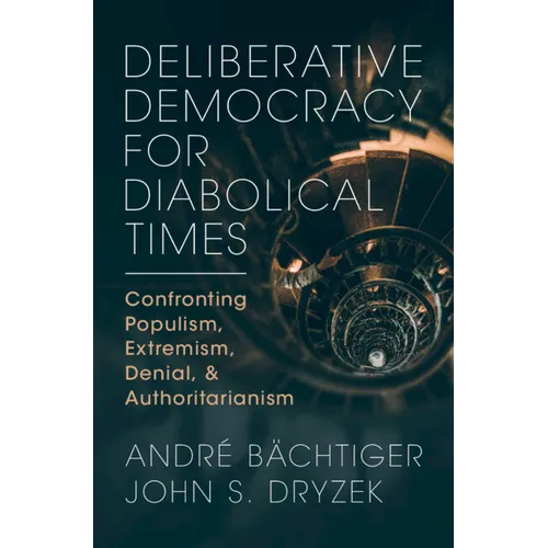 Deliberative Democracy for Diabolical Times - Hardcover