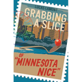 Grabbing A Slice Of "Minnesota Nice" - Paperback