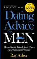 Dating Advice for Men, 3 Books in 1 (What Women Want Men To Know): How to Flirt with, Talk to & Attract Women (The #1 Approach, Communication Mastery - Paperback