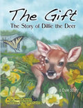 The Gift: The Story of Dillie the Deer - Paperback