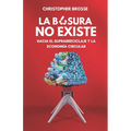 La Basura No Existe: Hacia el suprarreciclaje y la Economía Circular - Paperback