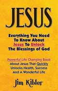 Jesus: Everything You Need To Know About Jesus To Unlock The Blessings of God - Paperback