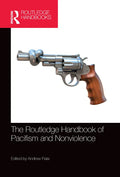 The Routledge Handbook of Pacifism and Nonviolence - Paperback