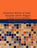 Collected Works of Kate Douglas Smith Wiggin - Paperback