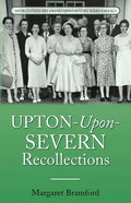 Upton-Upon-Severn Recollections: Worcestershire & Malvern History Series Book 3 - Paperback