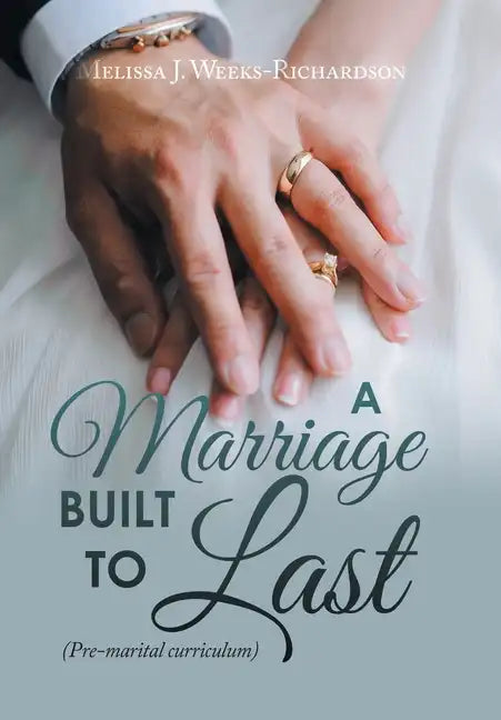 A Marriage Built to Last: (Pre-Marital Curriculum) - Hardcover