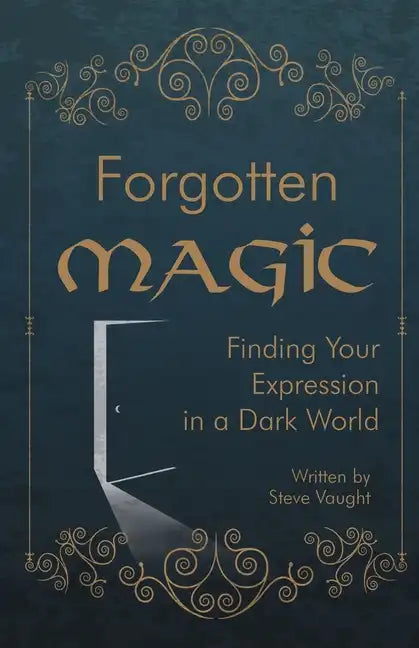 Forgotten Magic: Finding Your Expression in a Dark World - Paperback