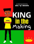King in the Making: An Inspirational and Empowering Coloring Book for Young Boys, Tweens, and Teenage Boys - Paperback