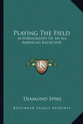 Playing the Field: Autobiography of an All American Racketeer - Paperback