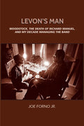 Levon's Man: Woodstock, the Death of Richard Manuel, and My Decade Managing The Band - Paperback