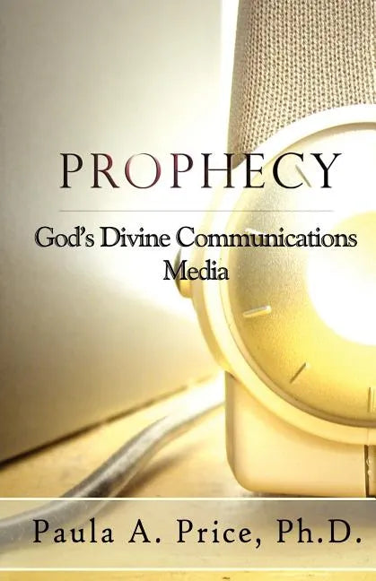 Prophecy: God's Divine Communications Media - Paperback