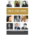 Tennessee Literary Luminaries: From Cormac McCarthy to Robert Penn Warren - Hardcover