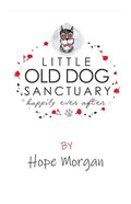 Little Old Dog Sanctuary - Happily Ever After - Paperback