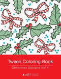 Tween Coloring Book: Christmas Designs Vol 4: Colouring Book for Teenagers, Young Adults, Boys, Girls, Ages 9-12, 13-16, Cute Arts & Craft - Paperback