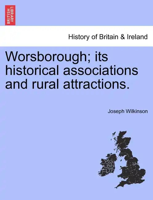 Worsborough; its historical associations and rural attractions. - Paperback