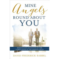 Mine Angels Round about You: Miraculous Accounts of the Lord's Hand in the Mission Field - Paperback