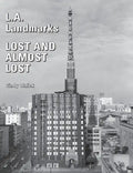 L.A. Landmarks Lost and Almost Lost - Paperback