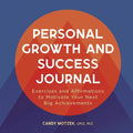 Personal Growth and Success Journal: Exercises and Affirmations to Motivate Your Next Big Achievements - Paperback