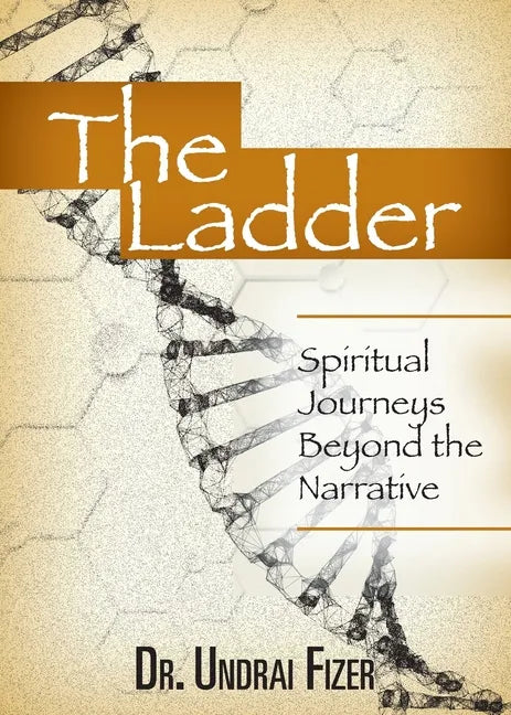 The Ladder: Spiritual Journeys Beyond the Narrative - Paperback