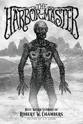 The Harbor-Master: Best Weird Stories of Robert W. Chambers - Paperback