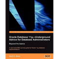 Oracle Database 11g - Underground Advice for Database Administrators - Paperback