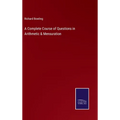 A Complete Course of Questions in Arithmetic & Mensuration - Hardcover