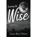 Growing Up Wise: A Memoir - Paperback