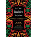 Reflect, Reclaim, Rejoice: Preserving the Gift of Black Sacred Music - Paperback