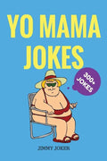 Yo Mama Jokes: 300+ of the Funniest Yo Mama Jokes on Earth - Paperback