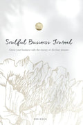 Soulful Business Journal: Grow your business with the energy of the four cycles - Hardcover