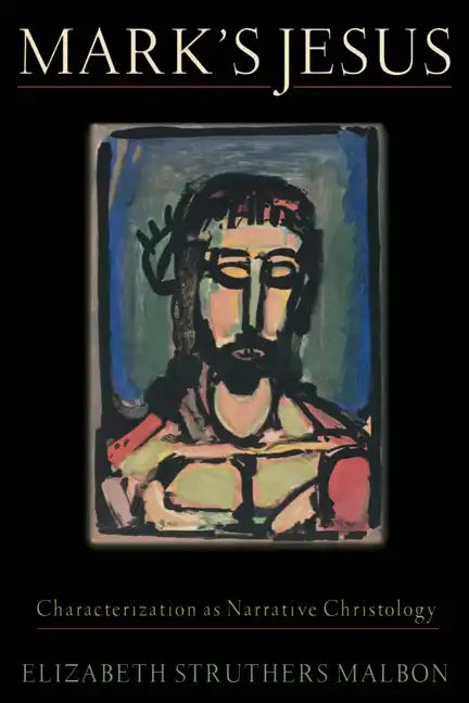 Mark's Jesus: Characterization as Narrative Christology - Paperback