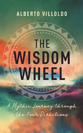 Wisdom Wheel: A Mythic Journey Through the Four Directions - Paperback