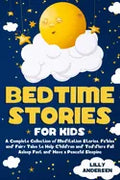 Bedtime Stories for Kids: A Complete Collection of Meditation Stories, Fables and Fairy Tales to Help Children and Toddlers Fall Asleep Fast and - Paperback