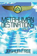Metahuman Destinations (Volume Two): The Universe & Mind-Body Connection - Hardcover
