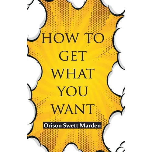 How To Get What You Want - Paperback