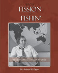From Fission to Fishin': My Lifelong Mission in Youth For Christ - Paperback