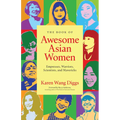The Book of Awesome Asian Women: Empresses, Warriors, Scientists, and Mavericks (Famous Asian Women in History) - Paperback