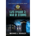 EJFS Episode 3: War of Storms (Elite Justice Force Squad Series) - Paperback