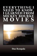 Everything I Need to Know, I Learned from Mickey Rourke Movies - Paperback
