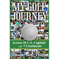 My Golf Journey: Across 50 U.S. Capitals and 7 Continents - Hardcover